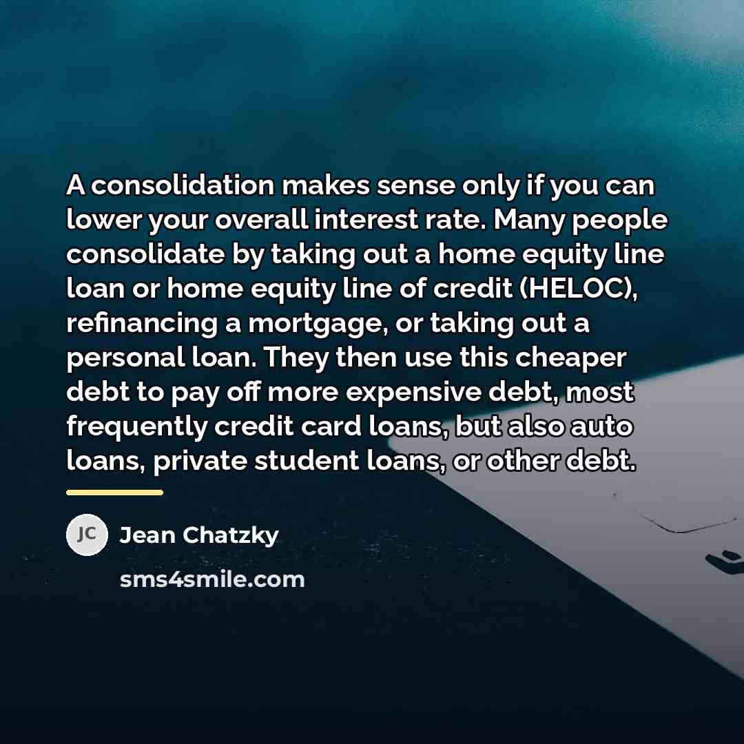 “A consolidation makes sense only if you can lower your…” quote by Jean Chatzky
