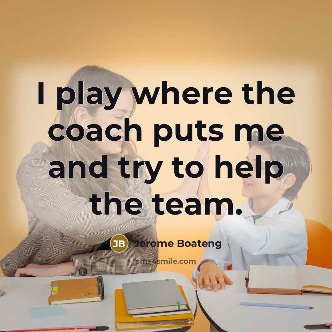 “I play where the coach puts me and try to…” quote by Jerome Boateng