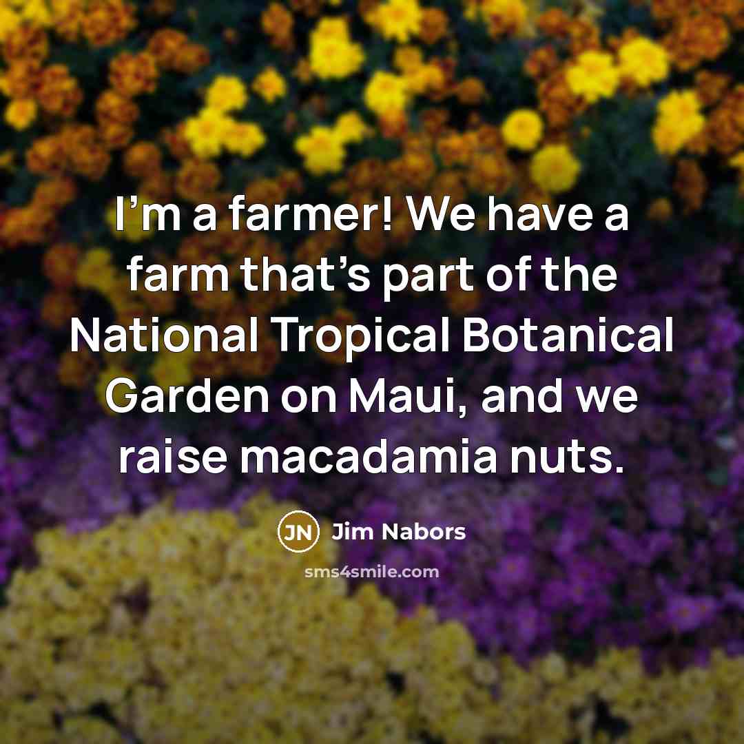 “I'm a farmer! We have a farm that's part of…” quote by Jim Nabors