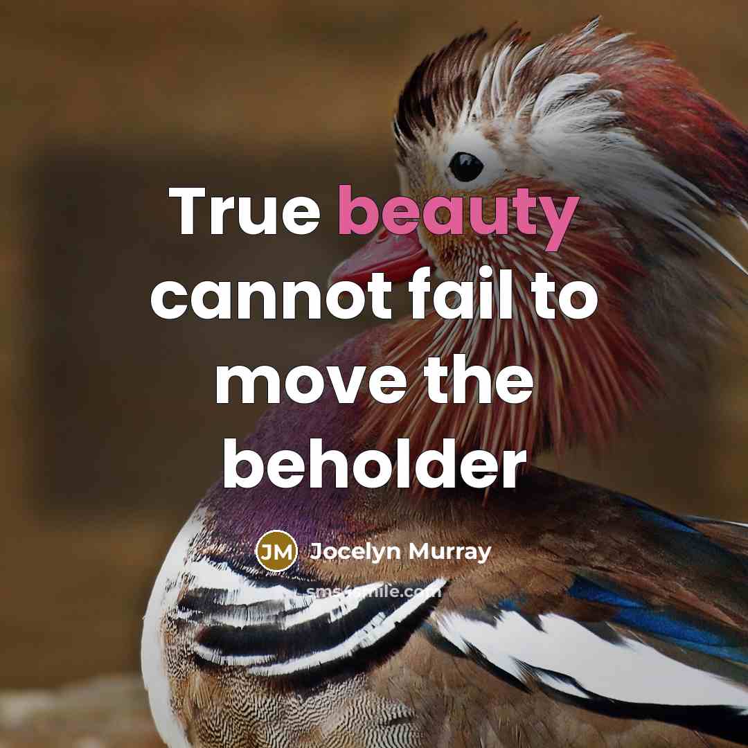 “True beauty cannot fail to move the beholder…” quote by Jocelyn Murray