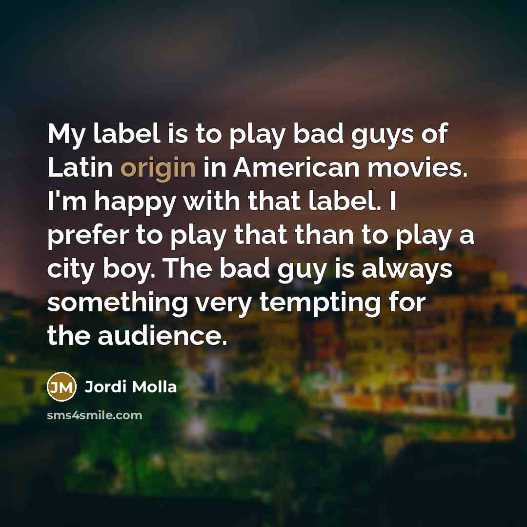 “My label is to play bad guys of Latin origin…” quote by Jordi Molla