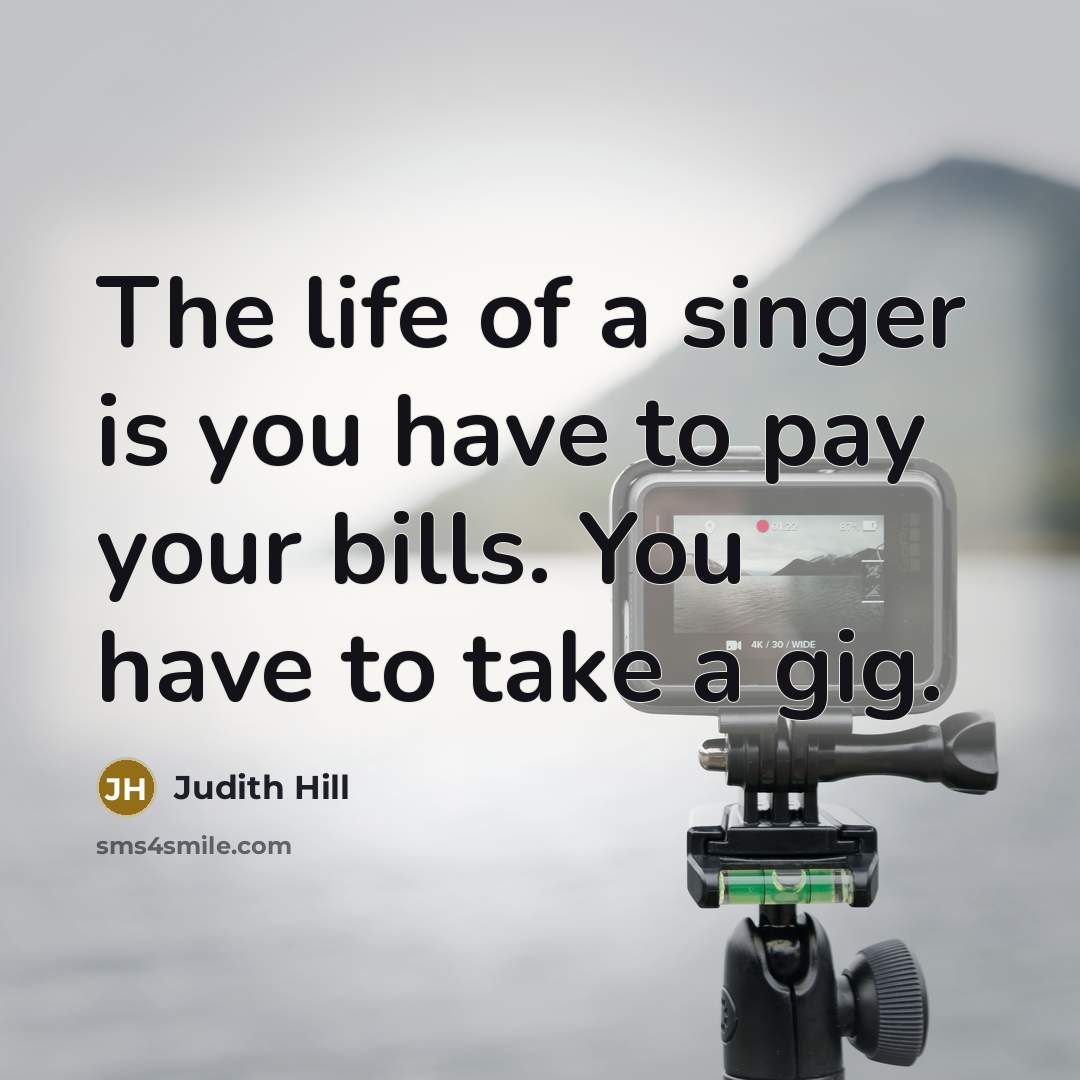 “The life of a singer is you have to pay…” quote by Judith Hill