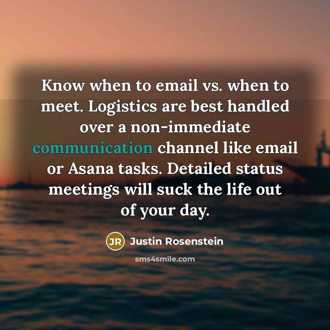 “Know when to email vs. when to meet. Logistics are…” quote by Justin Rosenstein