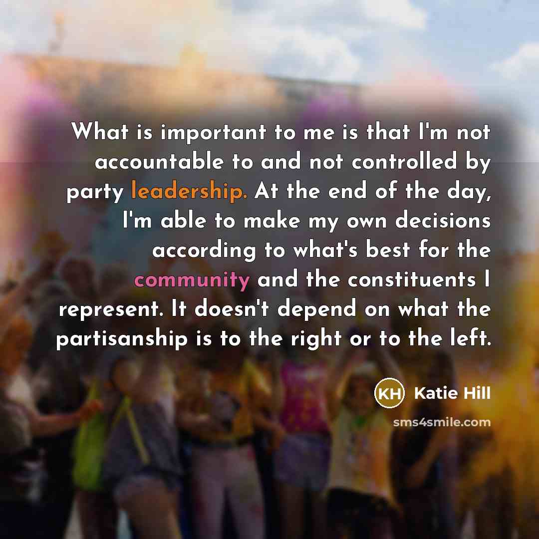 “What is important to me is that I'm not accountable…” quote by Katie Hill