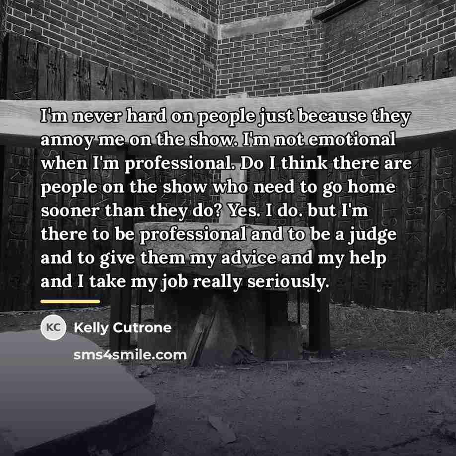 “I'm never hard on people just because they annoy me…” quote by Kelly Cutrone