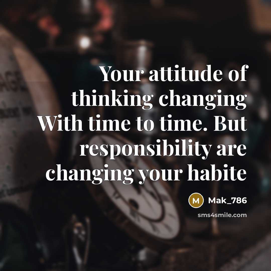 “Your attitude of thinking changing With time to time. But…” quote by Mak_786