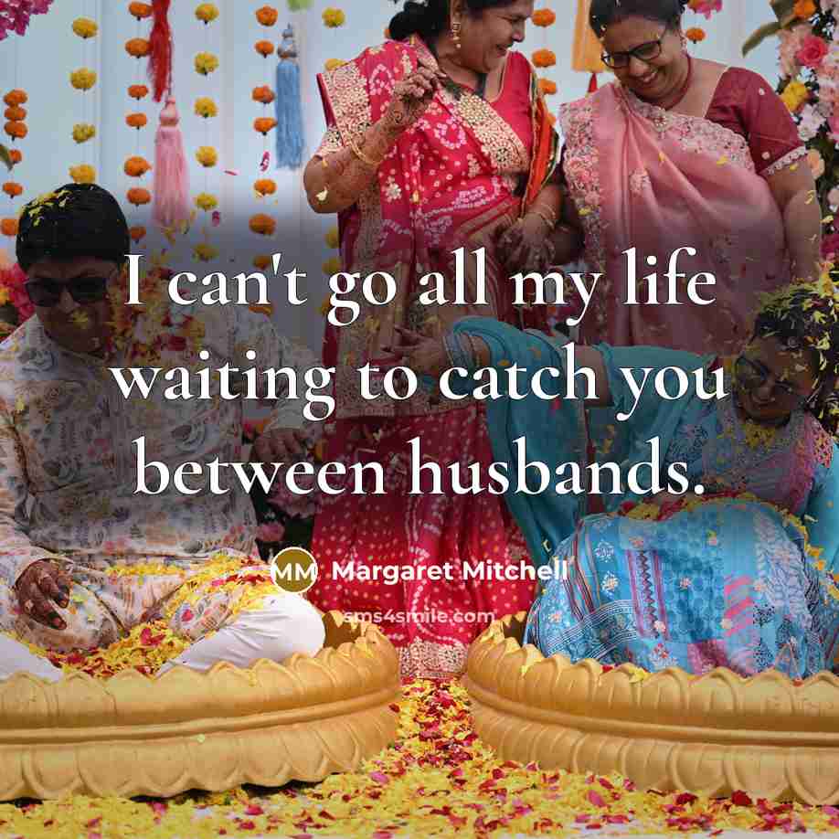 “I can't go all my life waiting to catch you…” quote by Margaret Mitchell