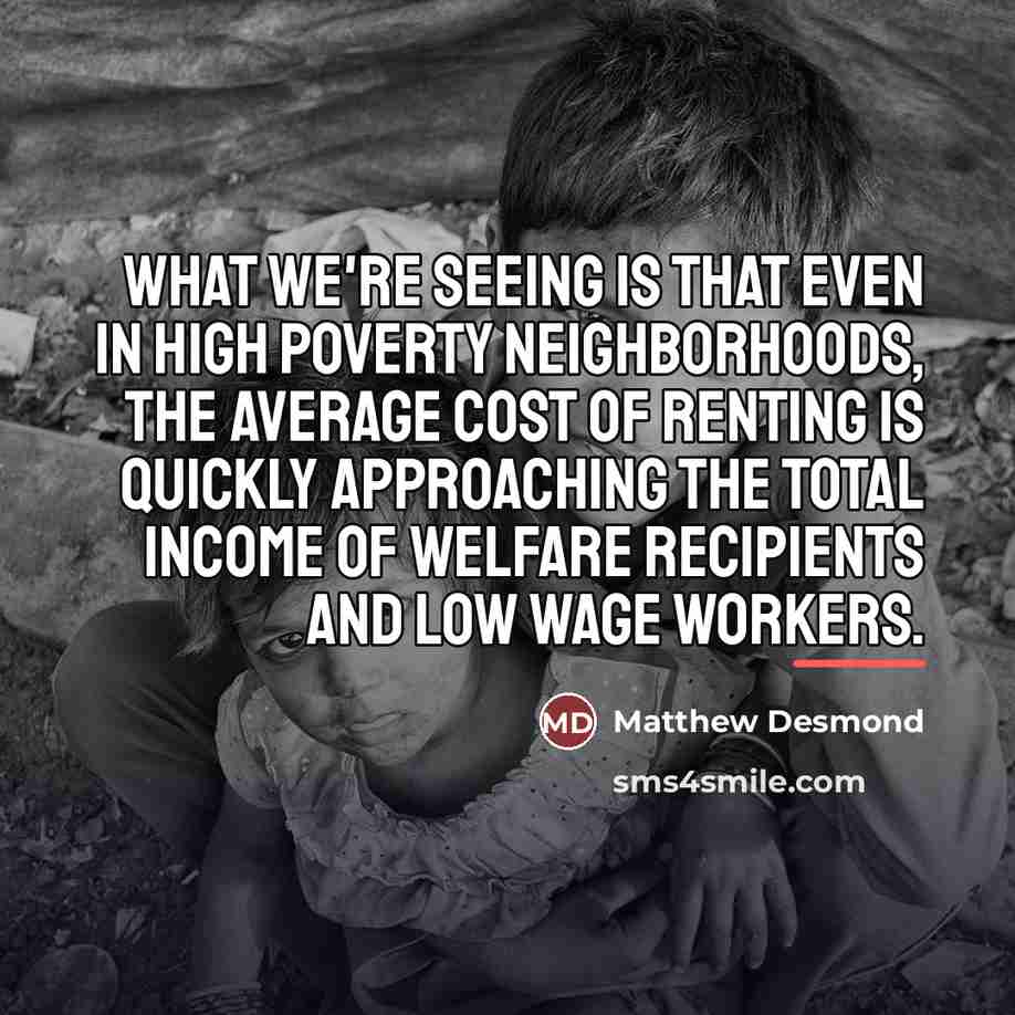“What we're seeing is that even in high poverty neighborhoods,…” quote by Matthew Desmond