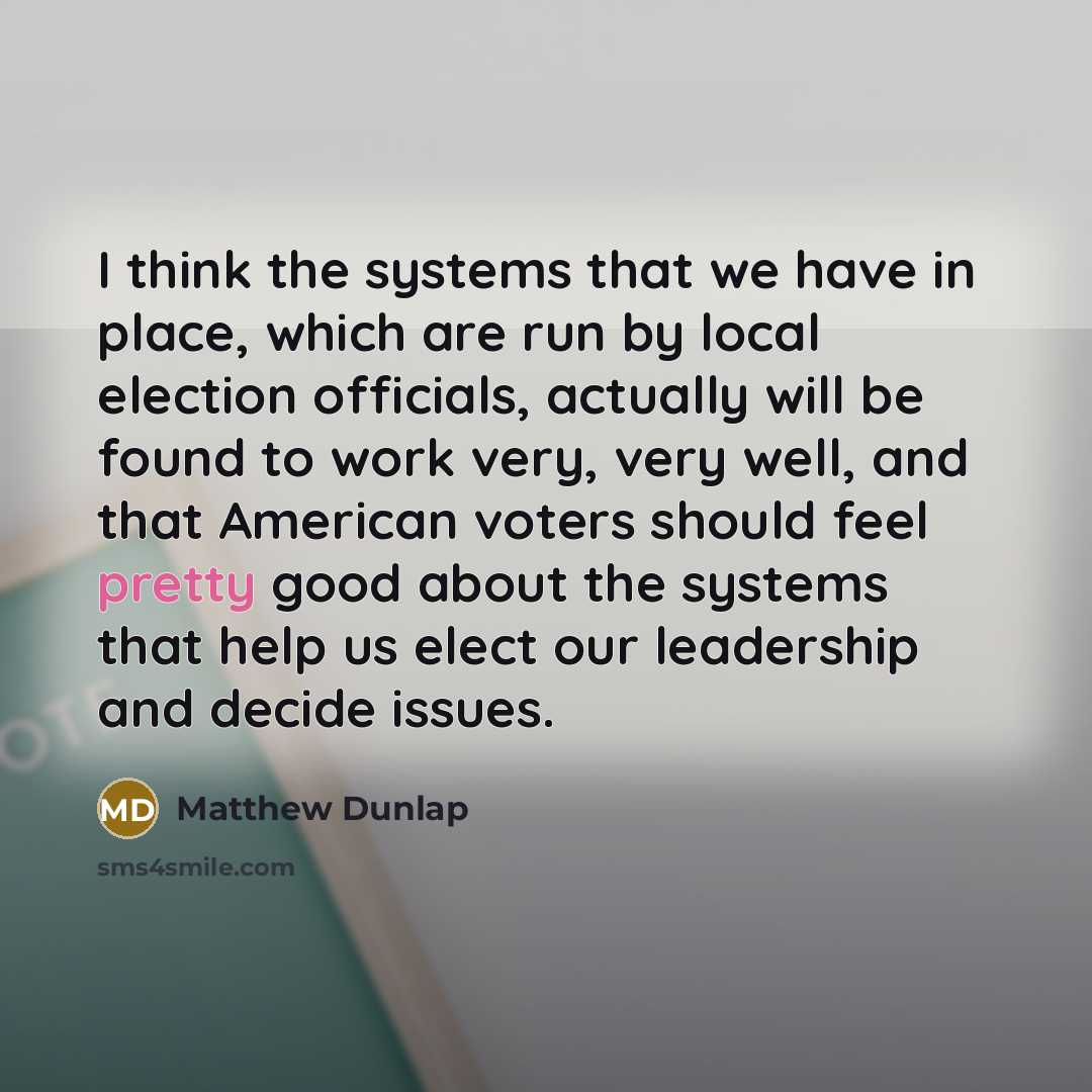 “I think the systems that we have in place, which…” quote by Matthew Dunlap