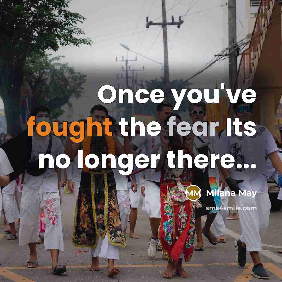 “Once you've fought the fear Its no longer there...…” quote by Milana May