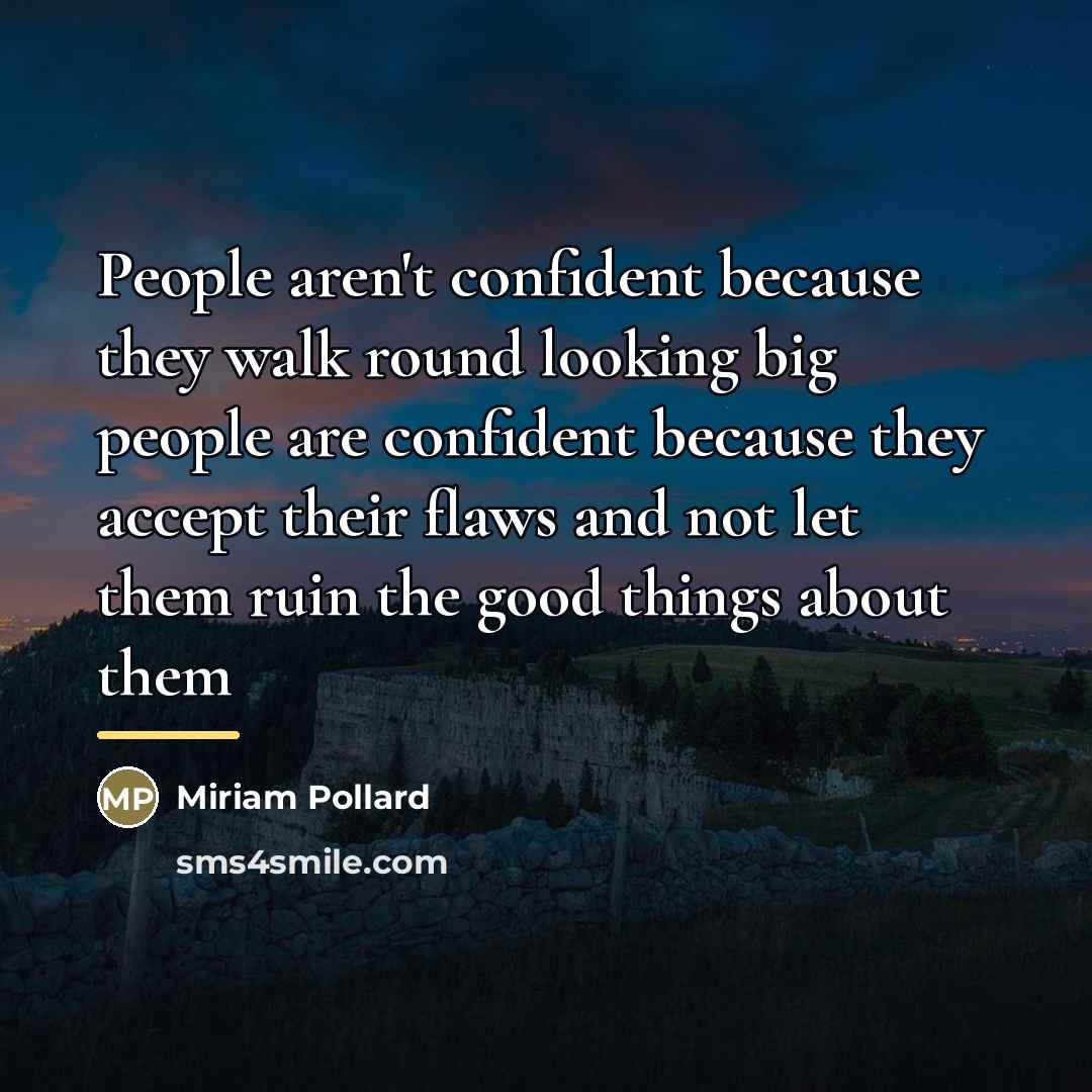“People aren't confident because they walk round looking big people…” quote by Miriam Pollard