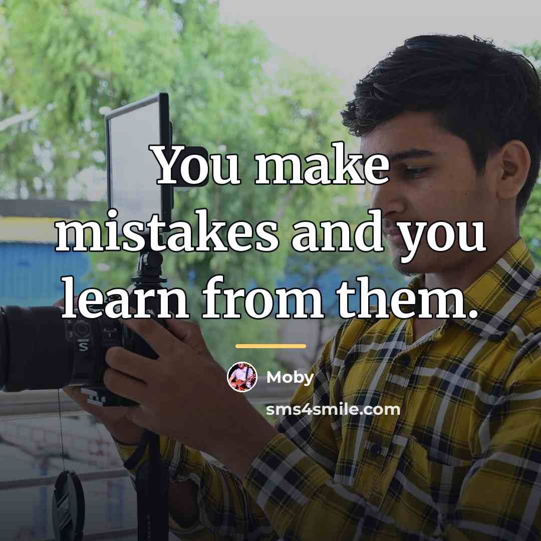 “You make mistakes and you learn from them.…” quote by Moby