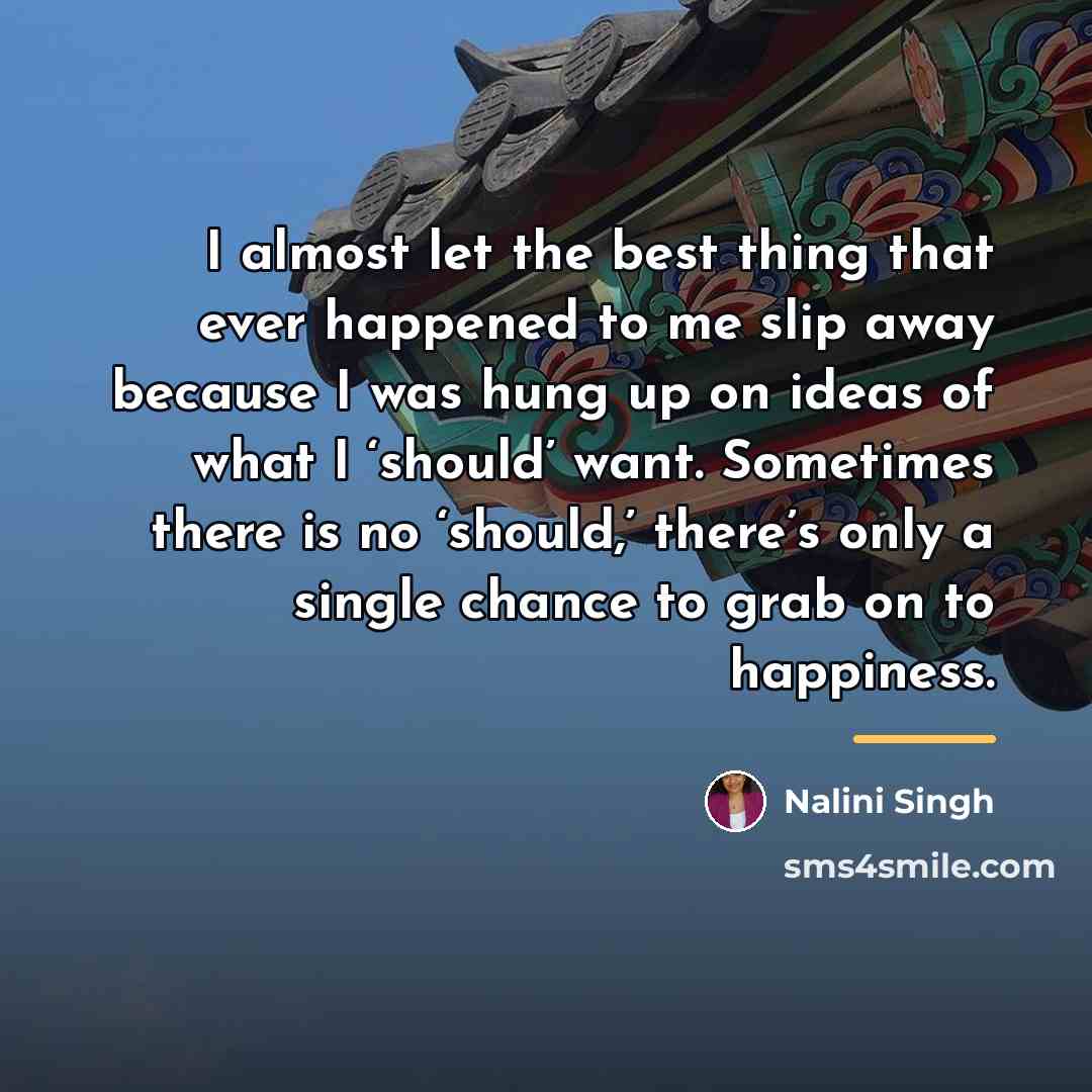 “I almost let the best thing that ever happened to…” quote by Nalini Singh