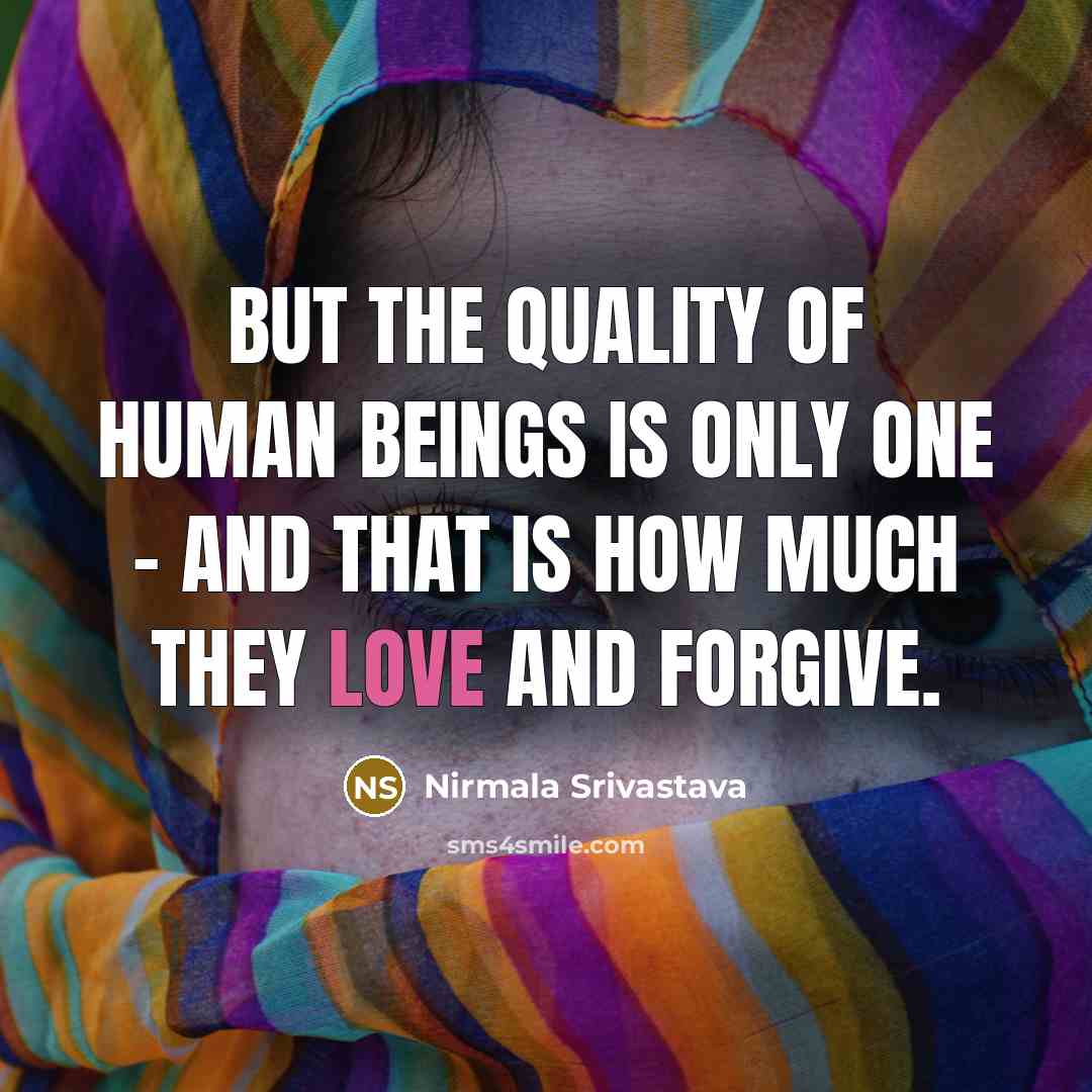 “But the quality of human beings is only one -…” quote by Nirmala Srivastava