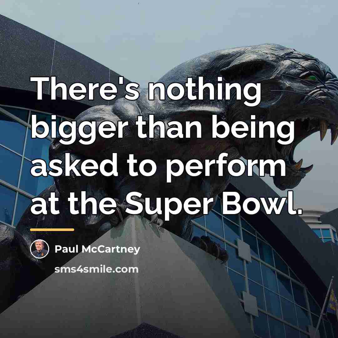 “There's nothing bigger than being asked to perform at the…” quote by Paul McCartney