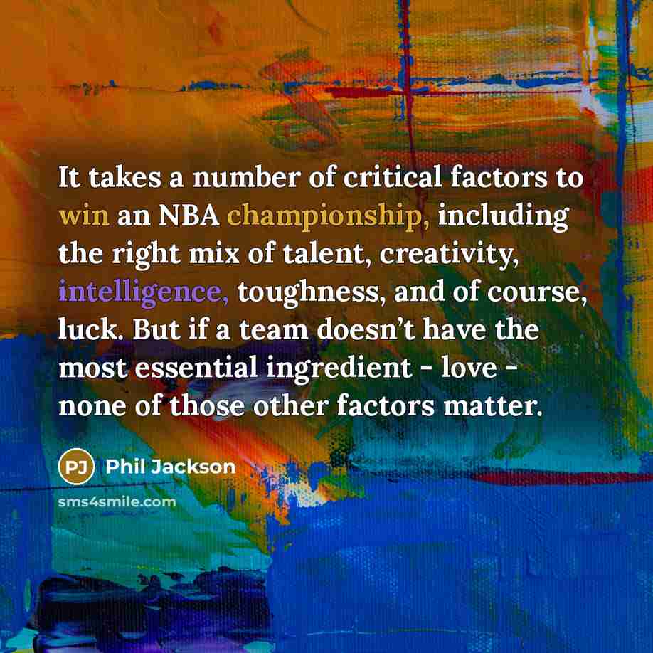 “It takes a number of critical factors to win an…” quote by Phil Jackson