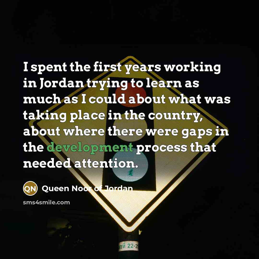 “I spent the first years working in Jordan trying to…” quote by Queen Noor of Jordan