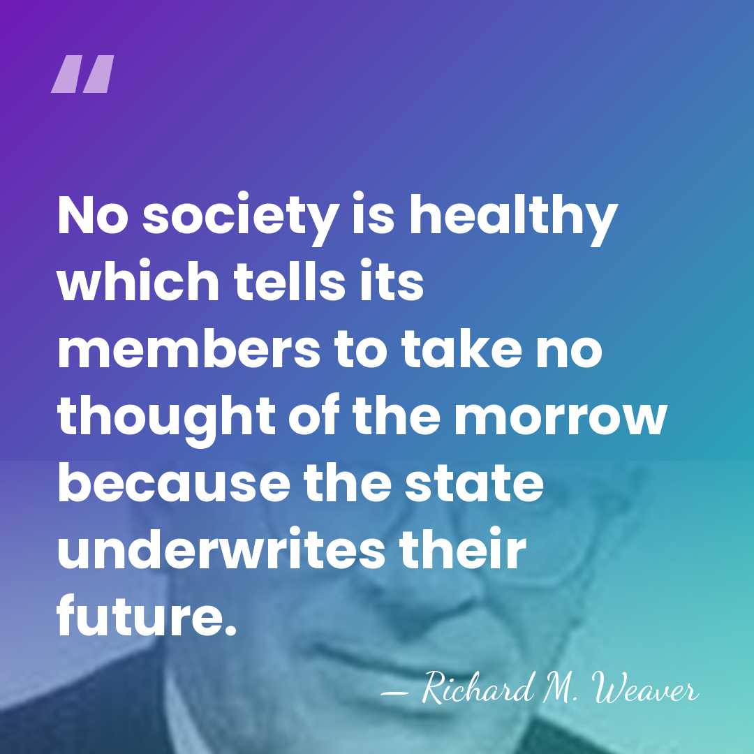 No society is healthy which tells its members to take no thought&hellip; - Richard M. Weaver