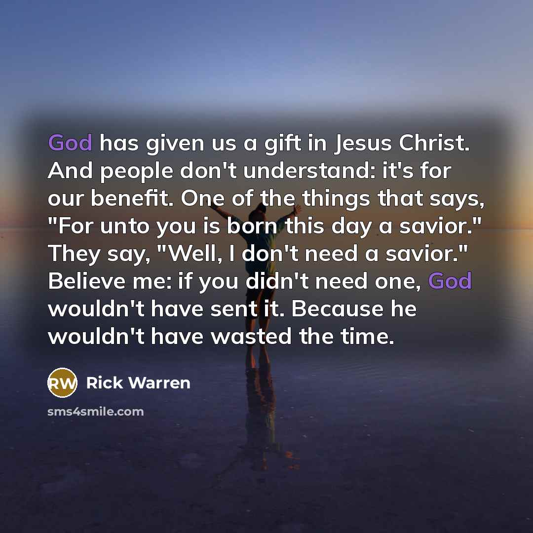 “God has given us a gift in Jesus Christ. And…” quote by Rick Warren