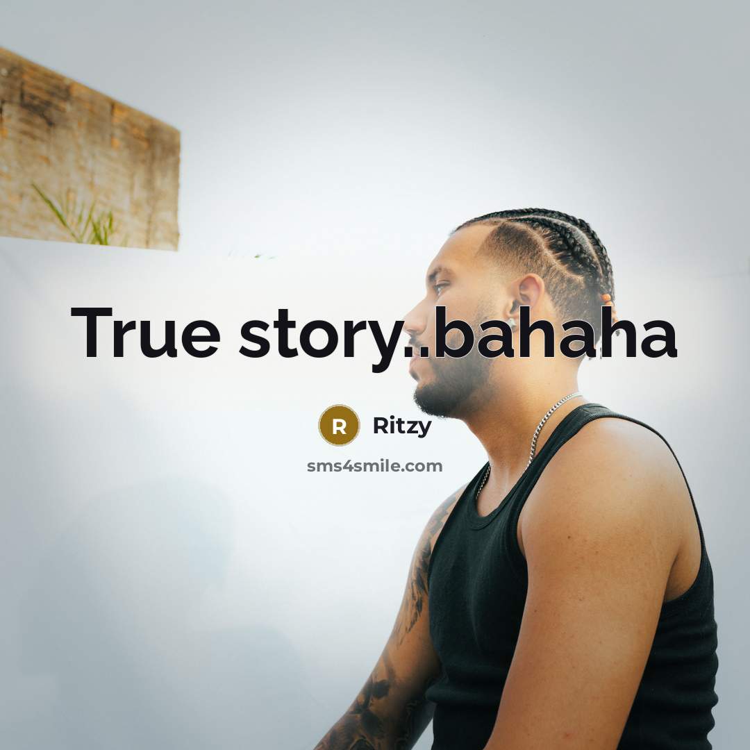 “True story..bahaha…” quote by Ritzy