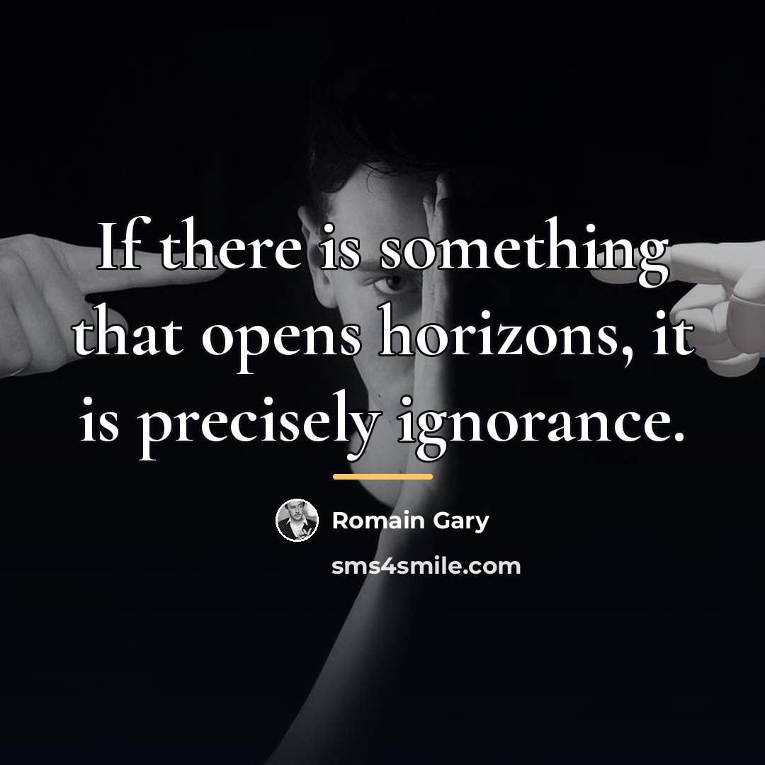 “If there is something that opens horizons, it is precisely…” quote by Romain Gary