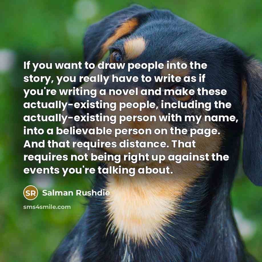 “If you want to draw people into the story, you…” quote by Salman Rushdie