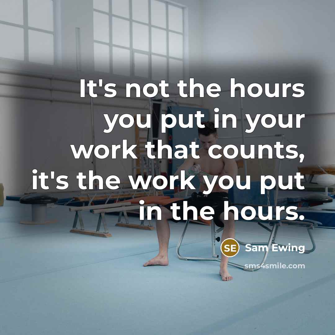 “It's not the hours you put in your work that…” quote by Sam Ewing