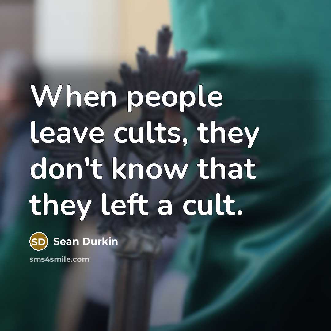 “When people leave cults, they don't know that they left…” quote by Sean Durkin