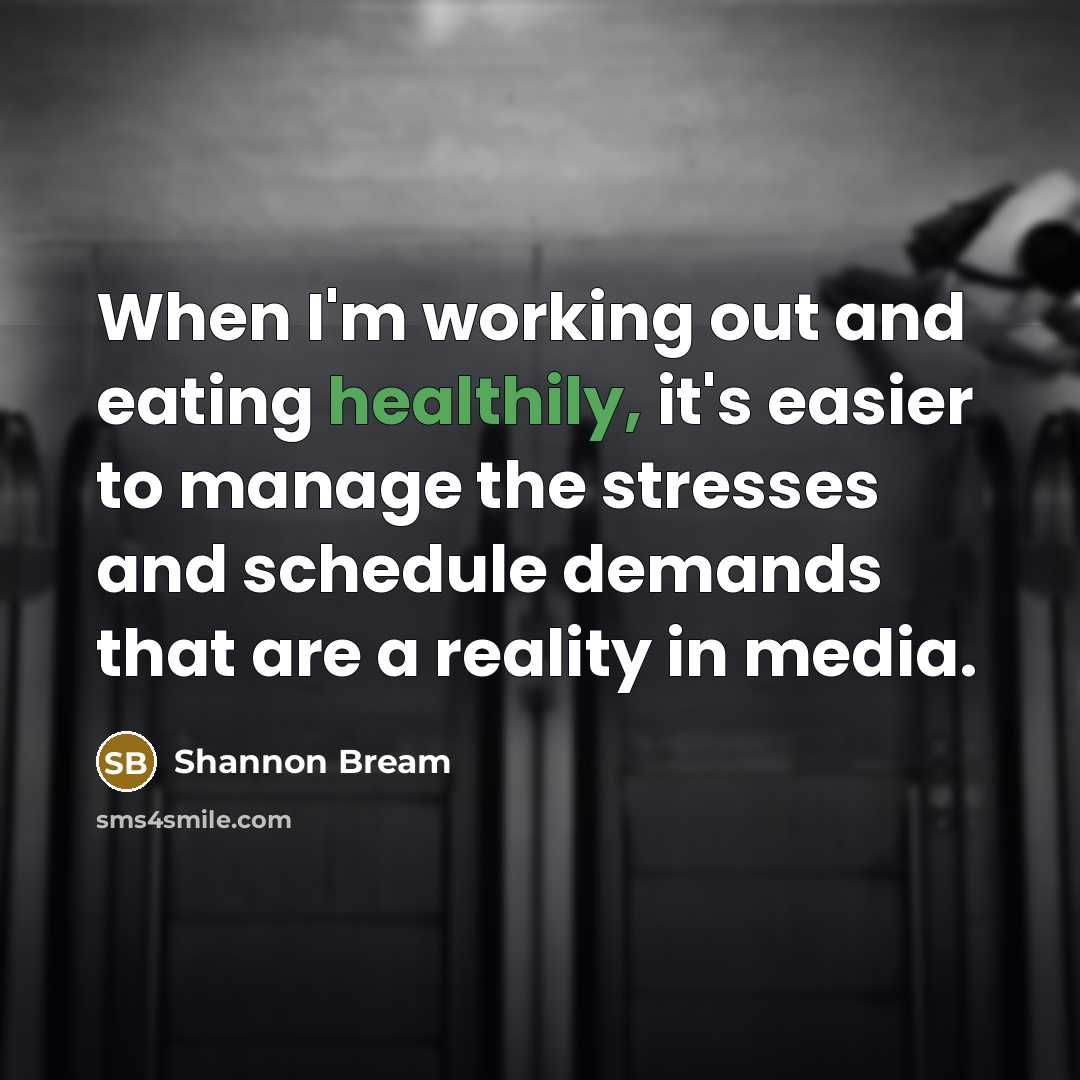 “When I'm working out and eating healthily, it's easier to manage the stresses and schedule demands that are a reality in media.” quote by Shannon Bream