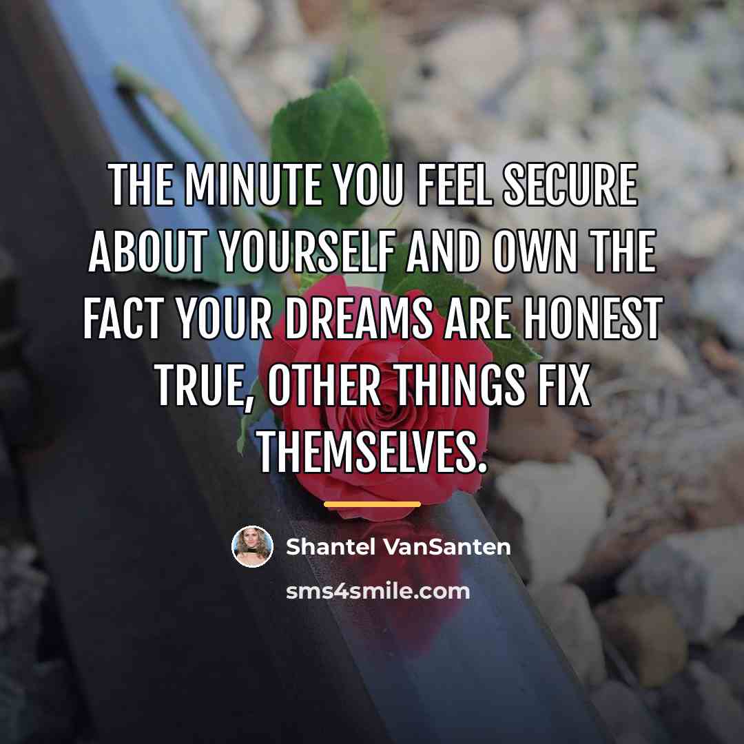 “The minute you feel secure about yourself and own the…” quote by Shantel VanSanten