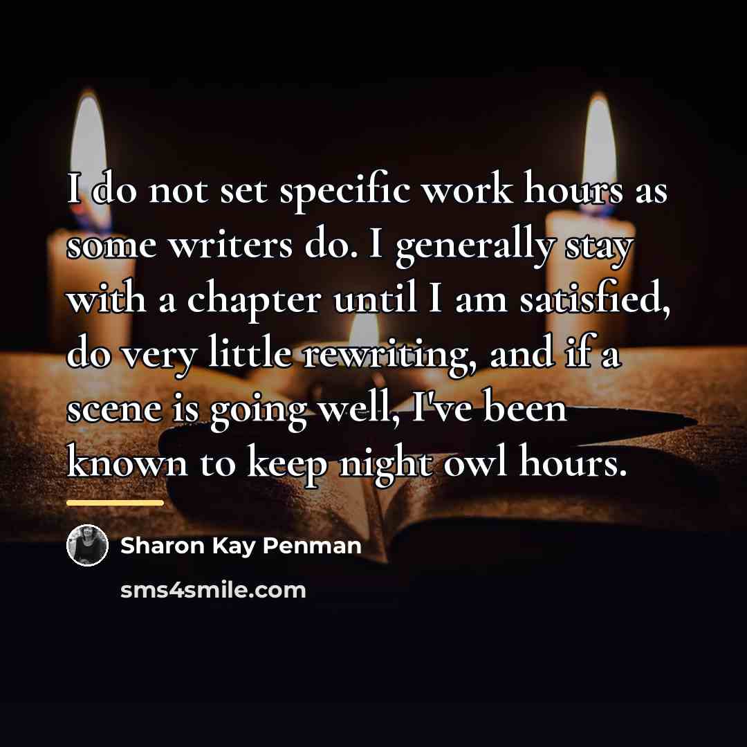 “I do not set specific work hours as some writers…” quote by Sharon Kay Penman