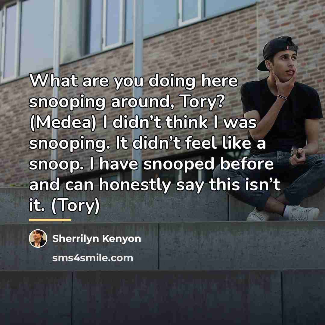“What are you doing here snooping around, Tory? (Medea) I…” quote by Sherrilyn Kenyon
