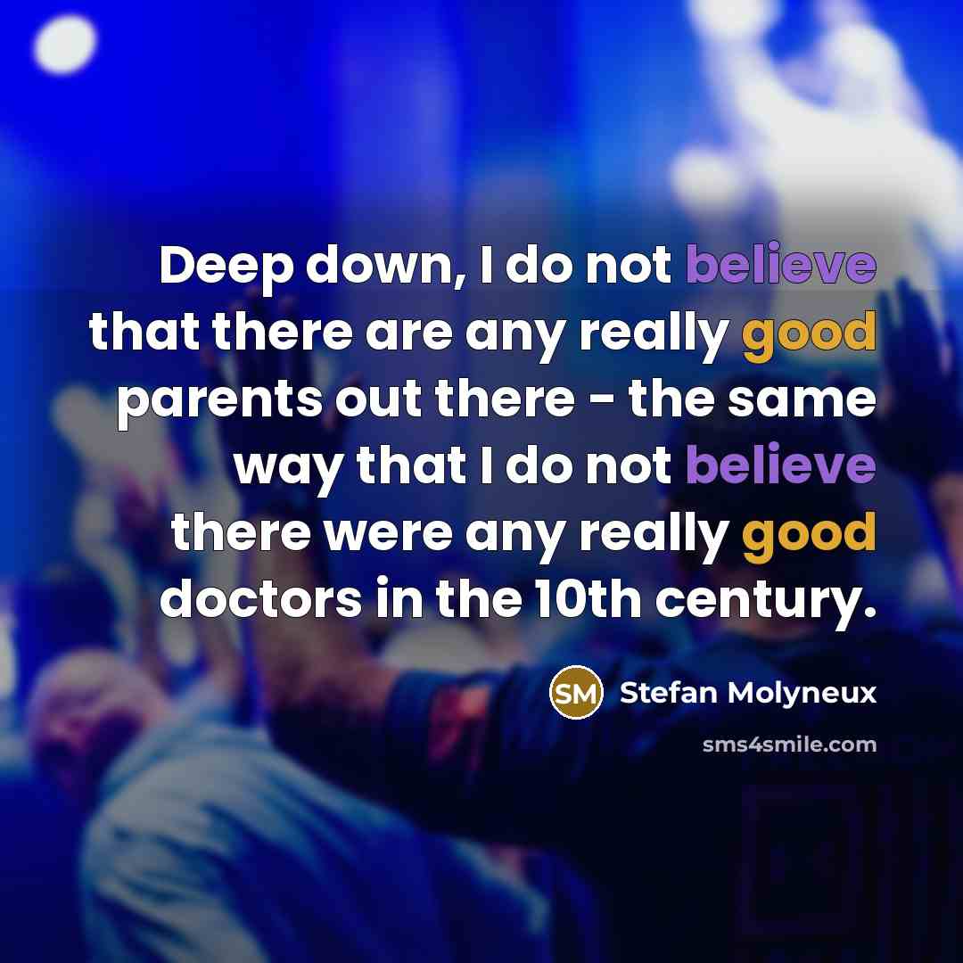 “Deep down, I do not believe that there are any…” quote by Stefan Molyneux