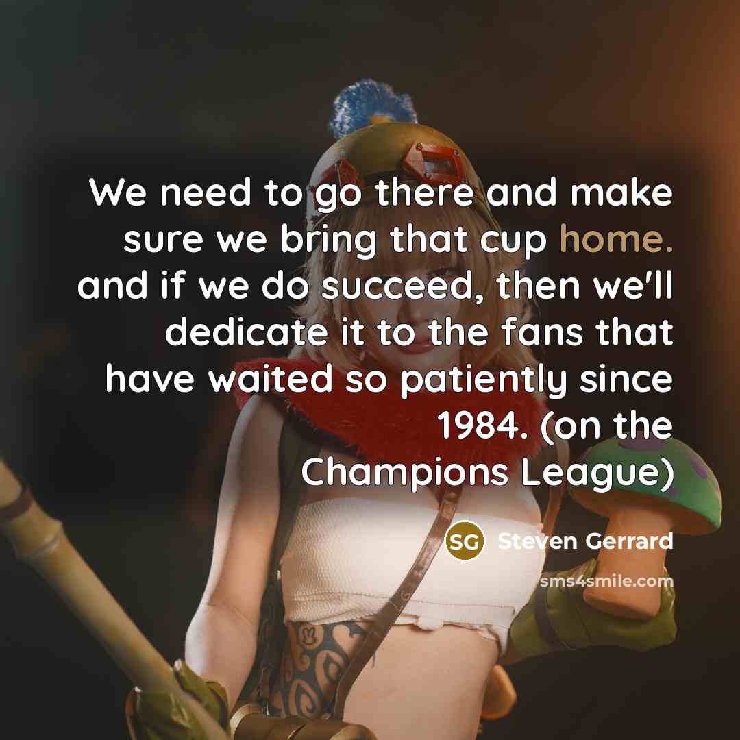 “We need to go there and make sure we bring…” quote by Steven Gerrard
