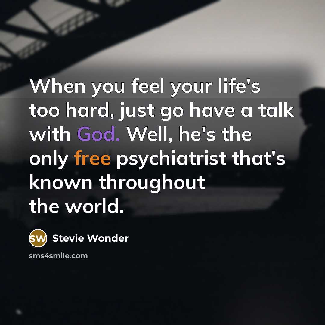 “When you feel your life's too hard, just go have…” quote by Stevie Wonder