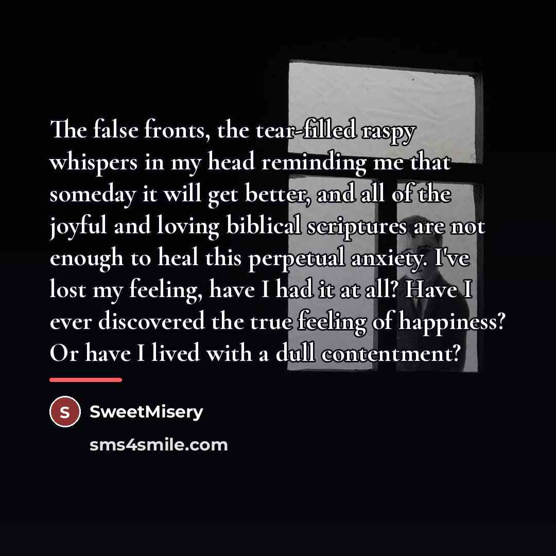 “The false fronts, the tear-filled raspy whispers in my head…” quote by SweetMisery