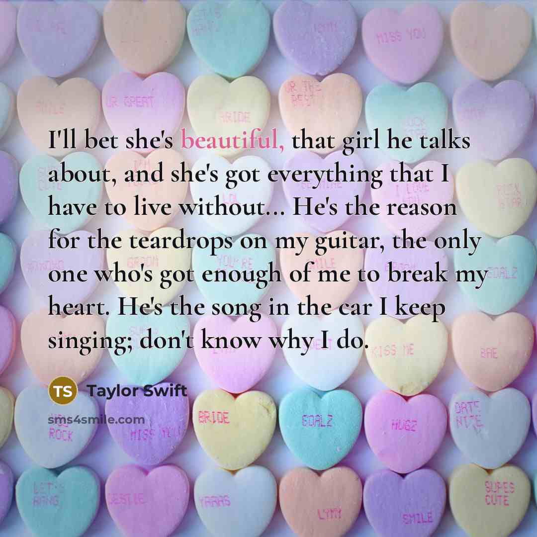 “I'll bet she's beautiful, that girl he talks about, and…” quote by Taylor Swift