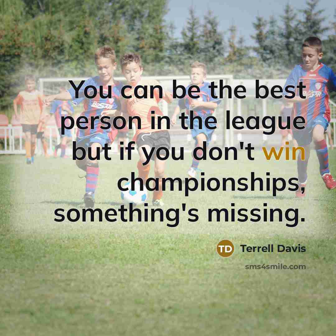 “You can be the best person in the league but…” quote by Terrell Davis