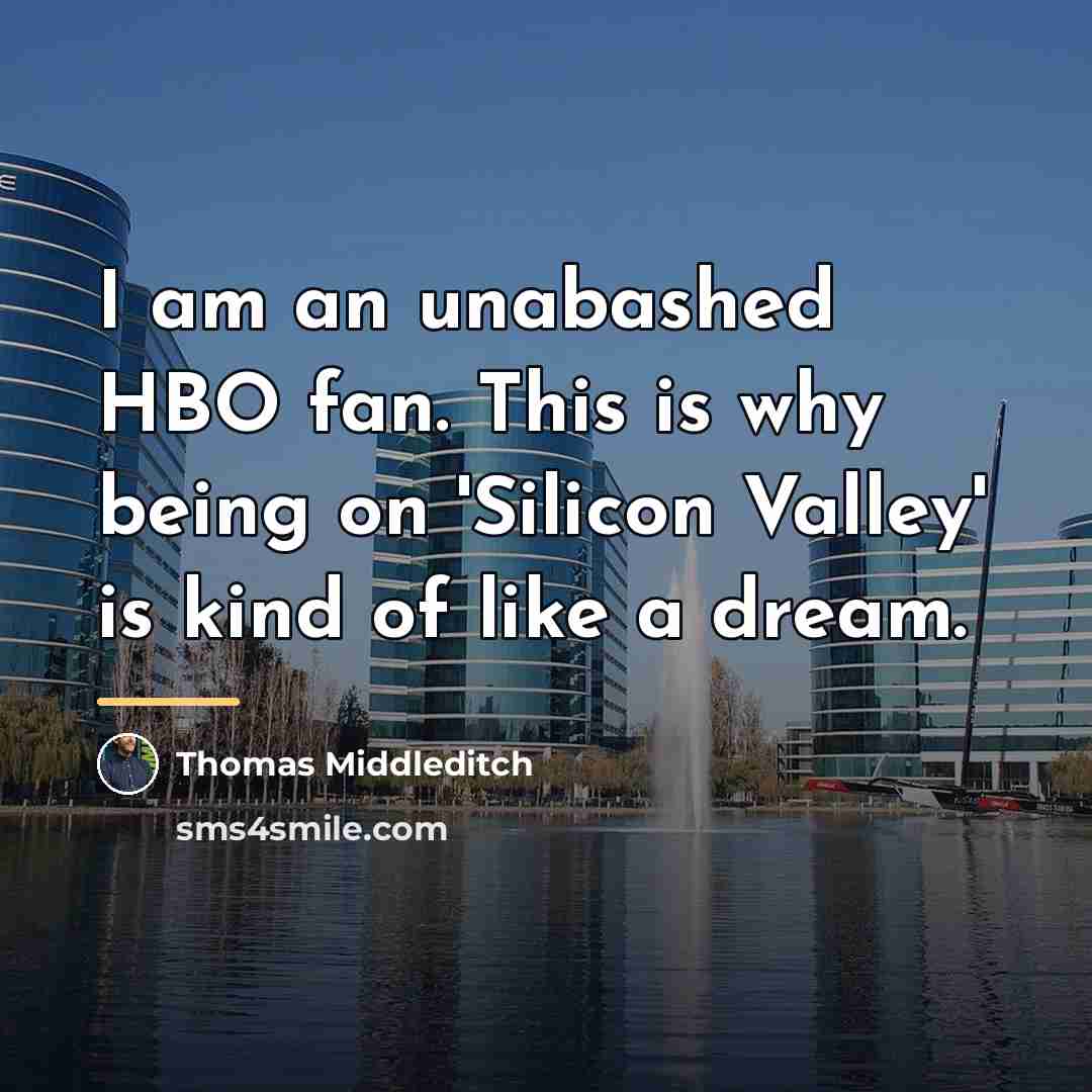 “I am an unabashed HBO fan. This is why being…” quote by Thomas Middleditch