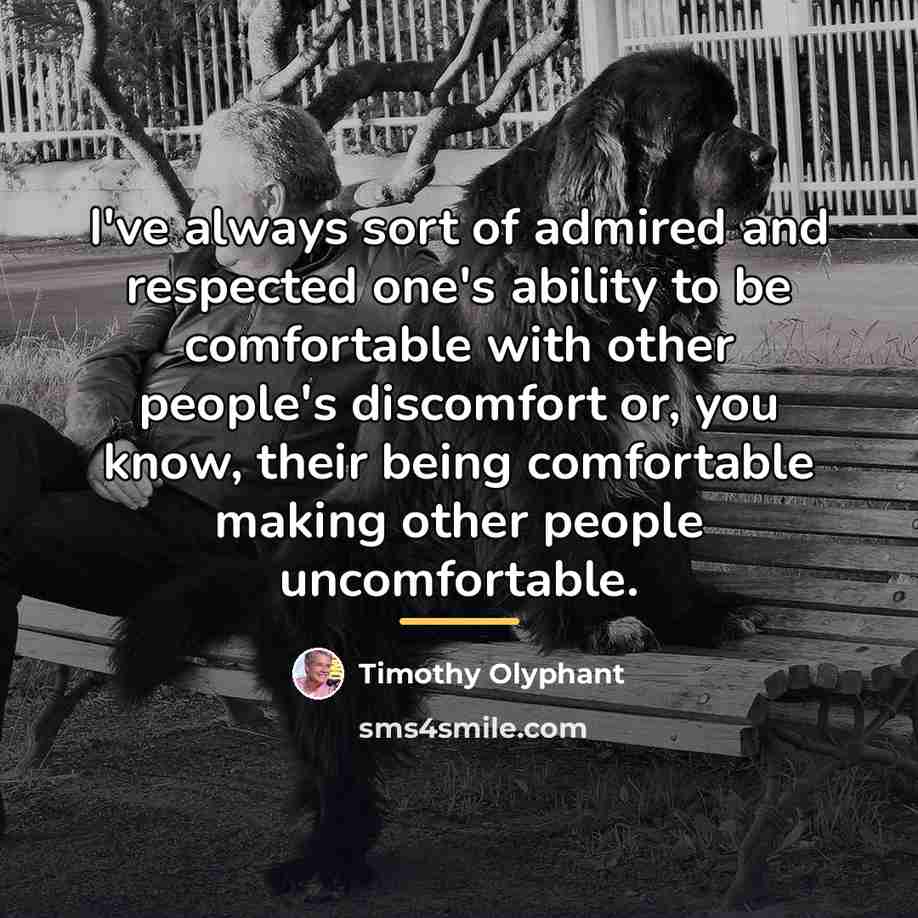“I've always sort of admired and respected one's ability to…” quote by Timothy Olyphant