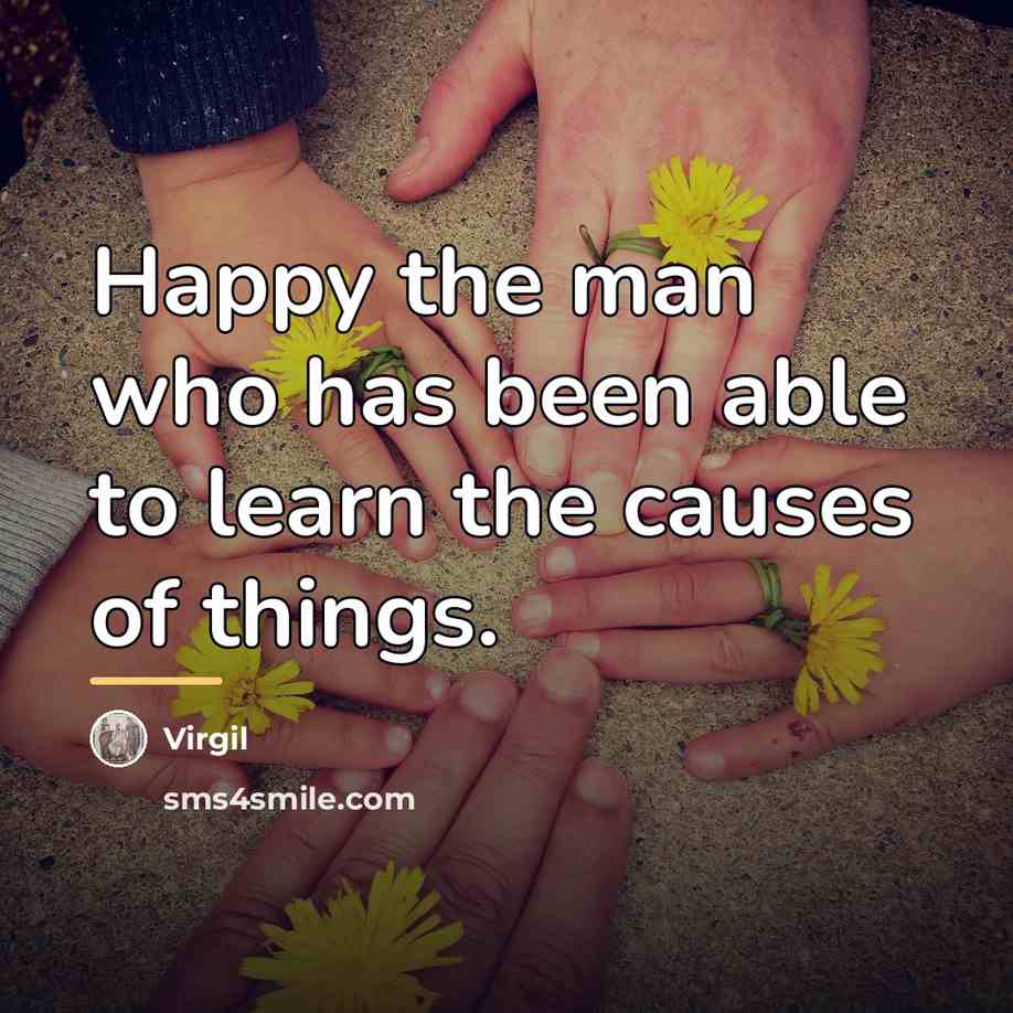 “Happy the man who has been able to learn the…” quote by Virgil