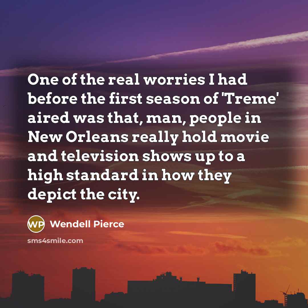 “One of the real worries I had before the first…” quote by Wendell Pierce