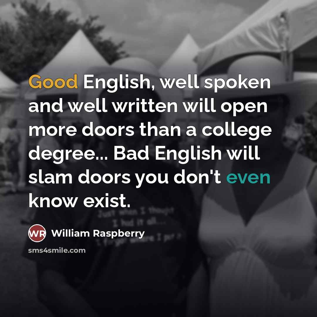 “Good English, well spoken and well written will open more…” quote by William Raspberry
