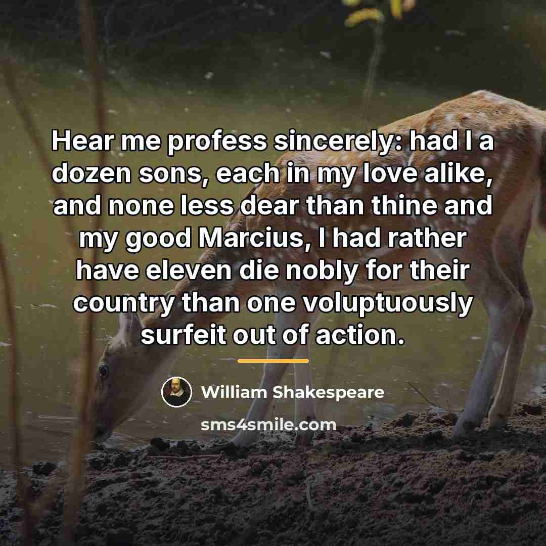 “Hear me profess sincerely: had I a dozen sons, each…” quote by William Shakespeare
