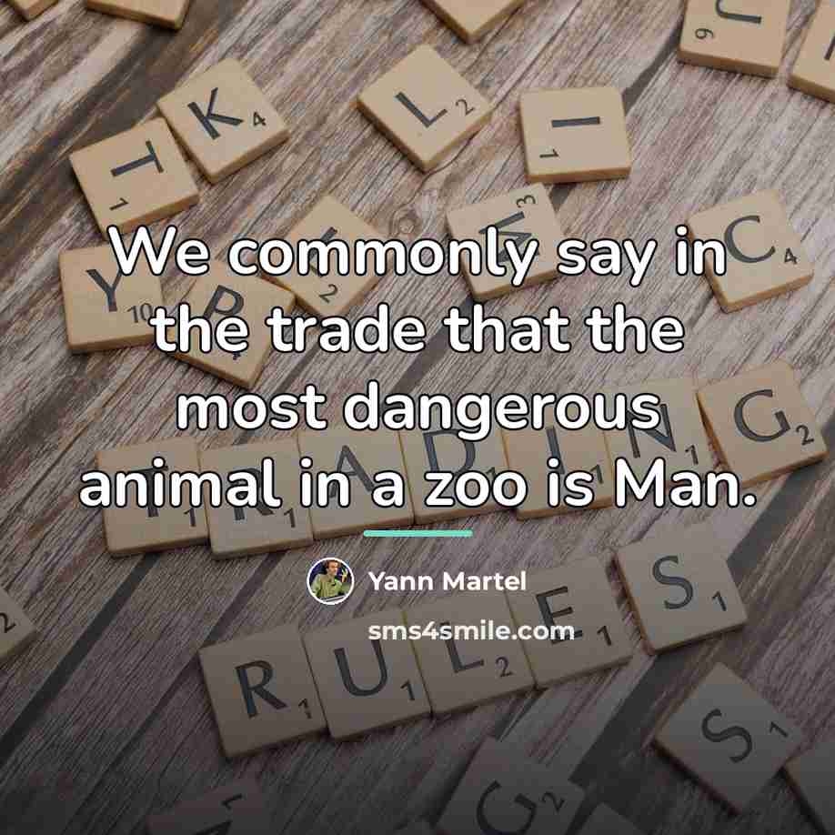 “We commonly say in the trade that the most dangerous…” quote by Yann Martel