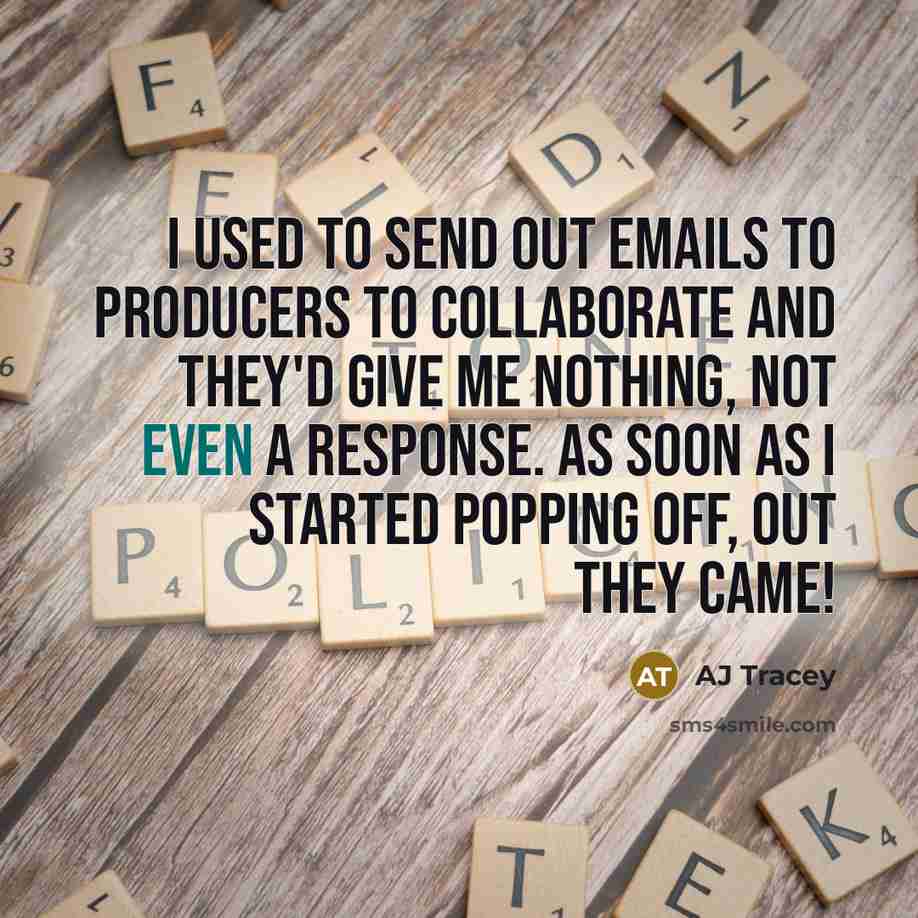 “I used to send out emails to producers to collaborate…” quote by AJ Tracey