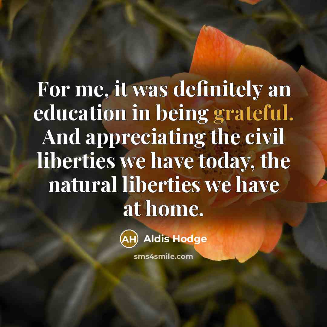 “For me, it was definitely an education in being grateful.…” quote by Aldis Hodge