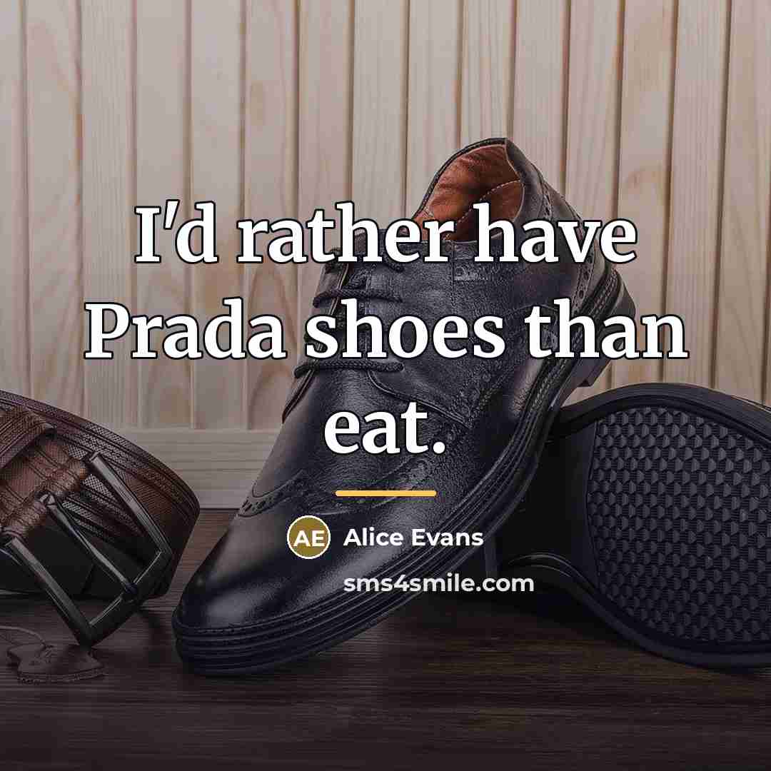 “I'd rather have Prada shoes than eat.…” quote by Alice Evans