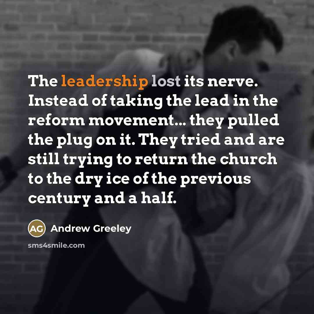 “The leadership lost its nerve. Instead of taking the lead…” quote by Andrew Greeley