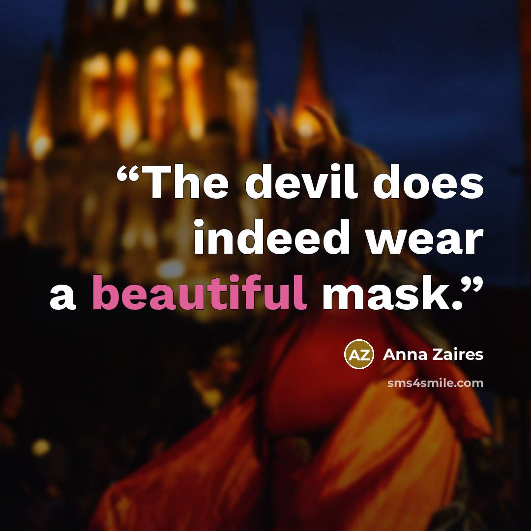 “The devil does indeed wear a beautiful mask.” quote by Anna Zaires